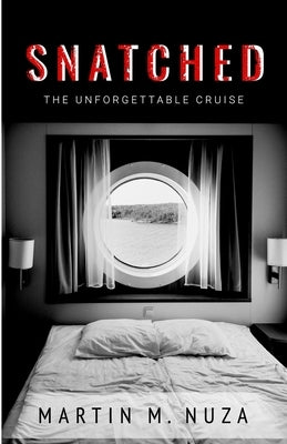 Snatched: The Unforgettable Cruise by Nuza, Martin M.