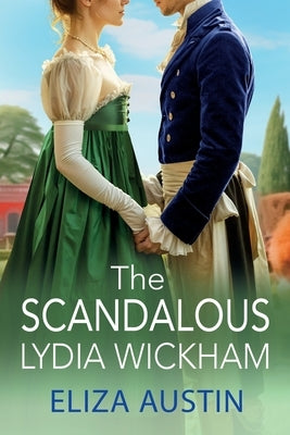 The Scandalous Lydia Wickham by Austin, Eliza