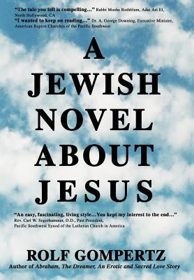 A Jewish Novel About Jesus by Gompertz, Rolf