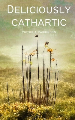 Deliciously cathartic by Parkinson, Victoria