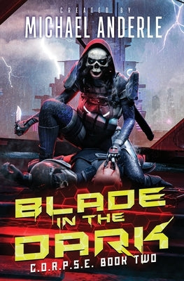 Blade In The Dark: C.O.R.P.S.E. Book 2 by Anderle, Michael