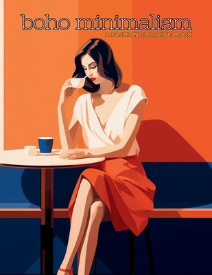 Boho Minimalism - A Fashion Coloring Book: Beautiful Models Wearing Minimalist Style Clothing & Accessories. by Tones, Enchanted