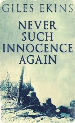 Never Such Innocence Again by Ekins, Giles