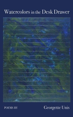 Watercolors in the Desk Drawer by Unis, Georgette