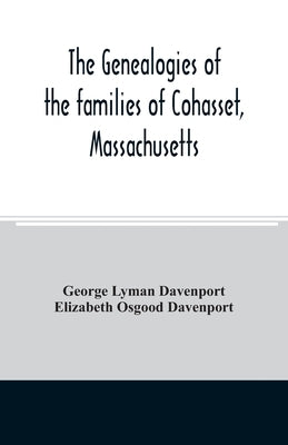 The genealogies of the families of Cohasset, Massachusetts: Compiled under the direction of the committee on town history by Lyman Davenport, George