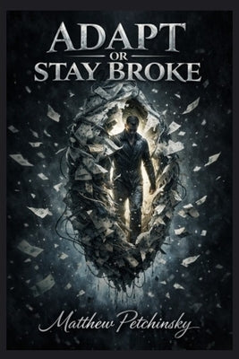 Adapt or Stay Broke by Petchinsky, Matthew