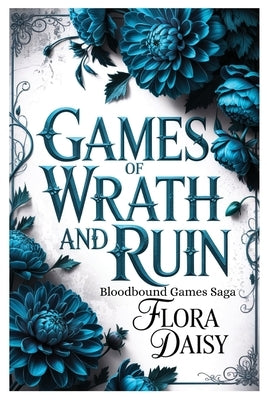 Games of Wrath and Ruin: A Dark College Fantasy Romance (Bloodbound Games Saga Book 1) by Daisy, Flora