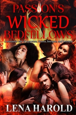 Passion's Wicked Bedfellows: A romantic tale of suspense, drama, Intrigue, and betrayal by Thomas, L. Harold-