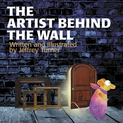 The Artist Behind the Wall by Turner, Jeffrey