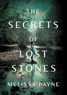 The Secrets of Lost Stones by Payne, Melissa