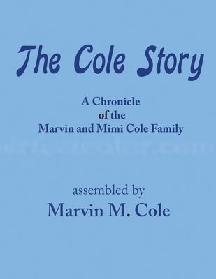 The Cole Story by Cole, Marvin M.