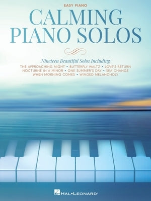 Calming Piano Solos: 19 Beautiful Solos Arranged for Easy Piano by