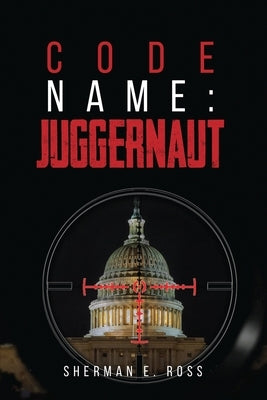 Code Name: Juggernaut by Ross, Sherman Edward