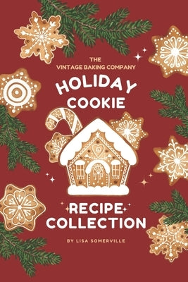 The Vintage Baking Company Holiday Cookie Recipe Collection by Somerville, Lisa