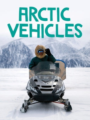 Arctic Vehicles: English Edition by Kenney, Keriann