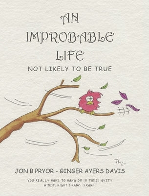 An Improbable Life: Not Likely to be True by Pryor, Jon B.