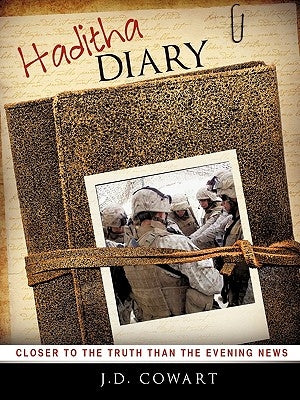 Haditha Diary by Cowart, J. D.