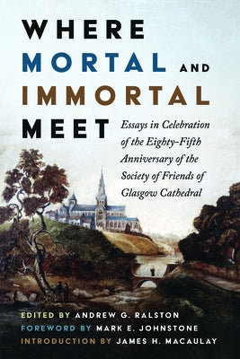 Where Mortal and Immortal Meet by Ralston, Andrew G.