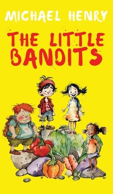 The Little Bandits by Henry, Michael