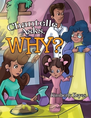Chantelle Asks, Why? by Keyes, Kimberly