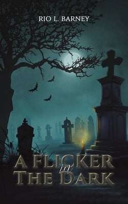 A Flicker in the Dark by Barney, Rio L.