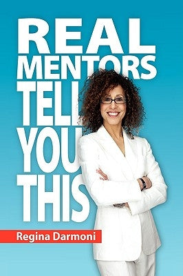 Real Mentors Tell You This by Darmoni, Regina