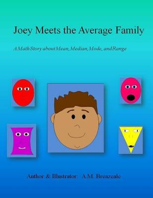 Joey Meets the Average Family: A Math Story About Mean, Median, Mode, and Range by Breazeale, A. M.