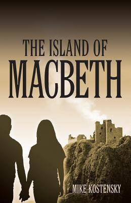 The Island of Macbeth by Kostensky, Mike