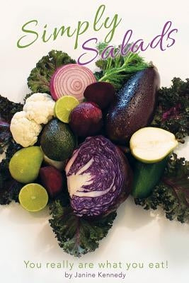 Simply salads: You really are what you eat by Kennedy, Janine