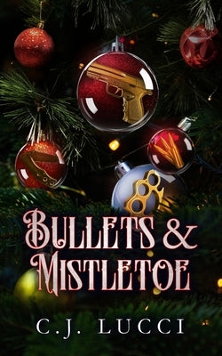 Bullets & Mistletoe: A Why Choose Holiday Novella by Lucci, C. J.