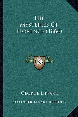 The Mysteries Of Florence (1864) by Lippard, George