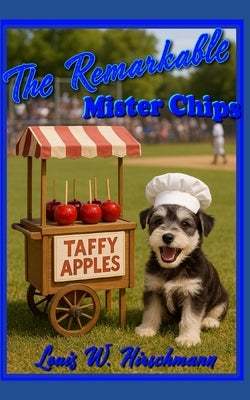 The Remarkable Mister Chips by Hirschmann, Louis W.