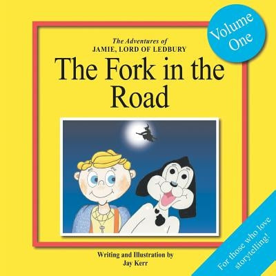 The Adventures of Jamie, Lord of Ledbury: The Fork in the Road by Kerr, Jay