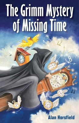 The Grimm Mystery of Missing Time by Horsfield, Alan