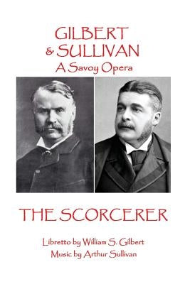 W.S Gilbert & Arthur Sullivan - The Sorcerer: "Sprites of earth and air?." by Sullivan, Arthur
