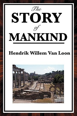 The Story of Mankind by Van Loon, Hendrik Willem