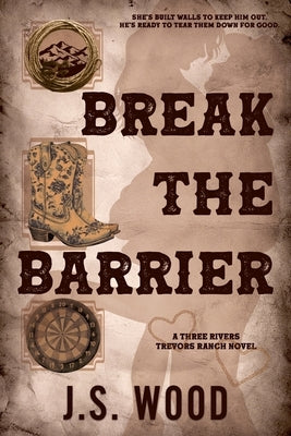 Break the Barrier: A Contemporary Friends to Lovers Western Romance Novel by Wood, J. S.