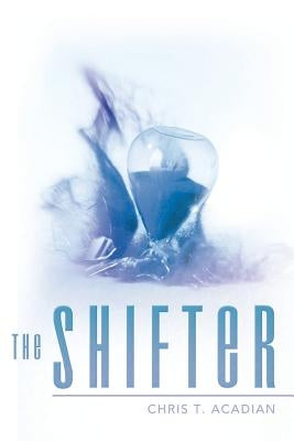 The Shifter by Acadian, Chris T.