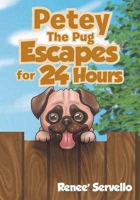 Petey The Pug Escapes For 24 Hours by Servello, Renee