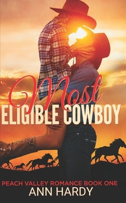 Most Eligible Cowboy: A Sweet Friends to Lovers Romance by Hardy, Ann