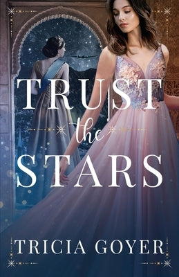 Trust the Stars by Goyer, Tricia