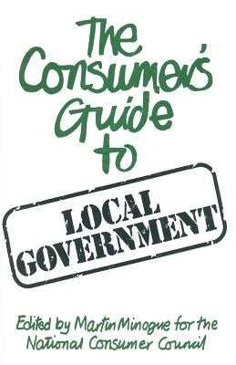 A Consumer's Guide to Local Government by Minogue, Martin