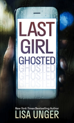Last Girl Ghosted by Unger, Lisa