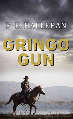Gringo Gun by Halleran, E. E.