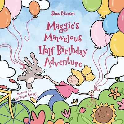 Maggie's Marvelous Half Birthday Adventure by Peterson, Shea