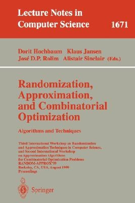 Randomization, Approximation, and Combinatorial Optimization. Algorithms and Techniques: Third International Workshop on Randomization and Approximati by Hochbaum, Dorit