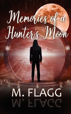 Memories of A Hunter's Moon by Flagg, M.