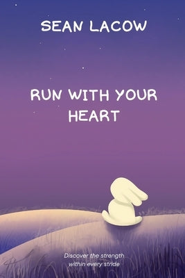 Run with Your Heart by Lacow, Sean