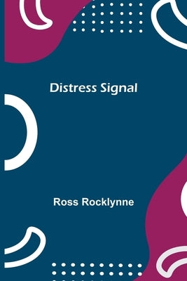 Distress Signal by Rocklynne, Ross
