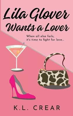 Lila Glover Wants a lover by Crear, K. L.